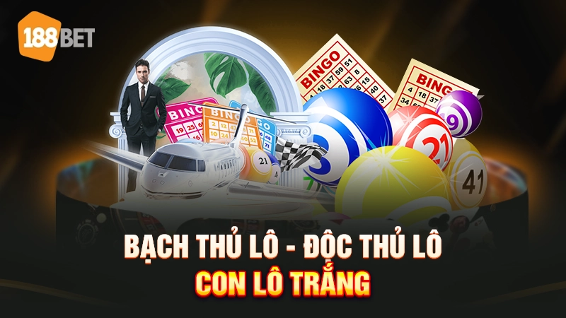 Bạch Thủ Lô Là Gì Và Những Bí Quyết Chơi Hiệu Quả Nhất 2 Bạch thủ lô - Độc thủ lô - Con lô trắng