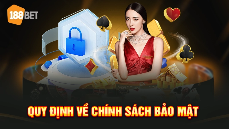 Chính Sách Bảo Mật 188BET 1 Quy định về chính sách bảo mật 188BET